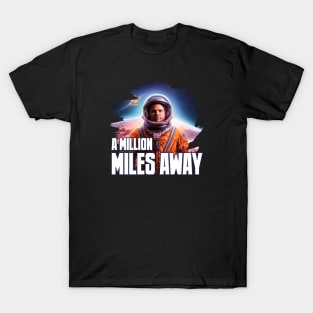 A MILLION MILES AWAY T-Shirt